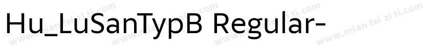 Hu_LuSanTypB Regular字体转换